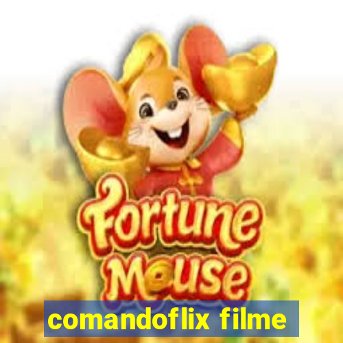 comandoflix filme